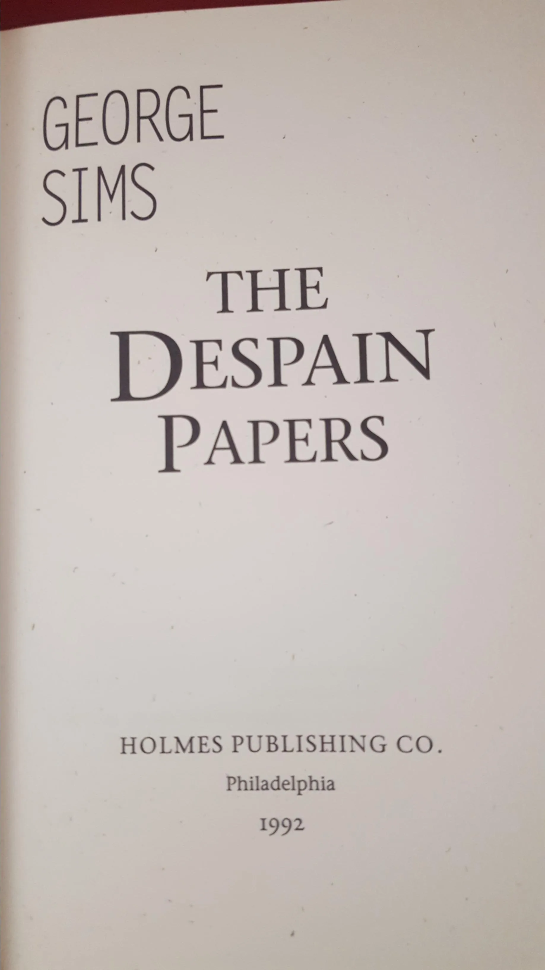 George Sims - The Despain Papers, Holmes Publishing, 1992, 1st Edition, Limited
