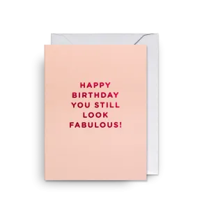 Happy Birthday You Still Look Fabulous!