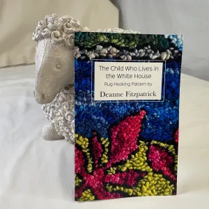 "The Child Who Lives in the White House" Rug Hooking Pattern Booklet